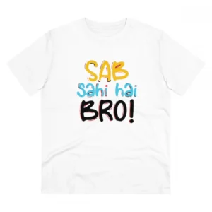 Men's PC Cotton Sab Sahi Hai Bro Printed T Shirt (Color: White, Thread Count: 180GSM)